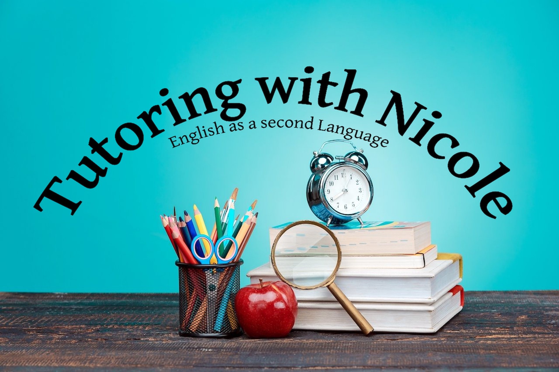 Tutoring with NicoleEnglish as a second language logo consisting of a clock, apple, books, and other school supplies on a table